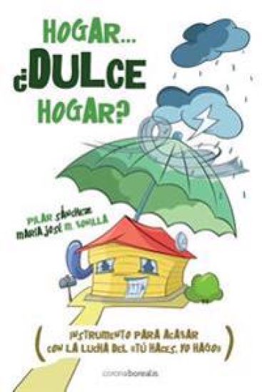 Hogar... ¿Dulce hogar?: instrumento para acabar con la lucha del "tú haces, yo hago"