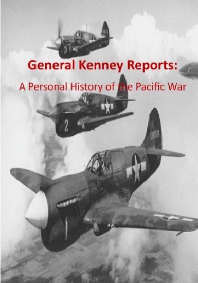 General Kenney Reports: A Personal History of the Pacific War