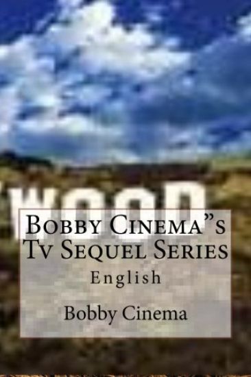 Bobby Cinema"s Tv Sequel Series: English