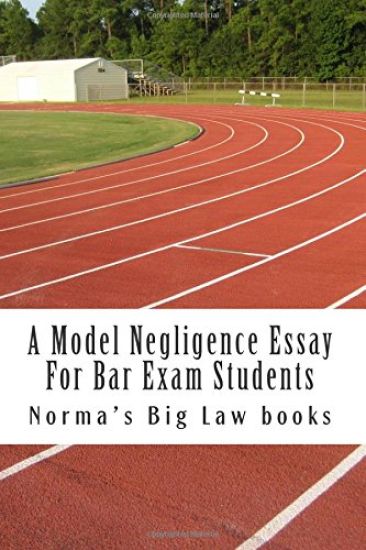 A Model Negligence Essay For Bar Exam Students: A Recommended Law School Book