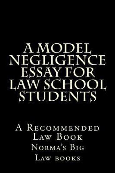 A Model Negligence Essay For Law School Students: A Recommended Law Book