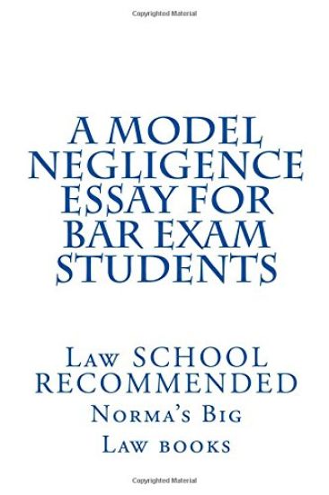 A Model Negligence Essay For Bar Exam Students: Law SCHOOL RECOMMENDED
