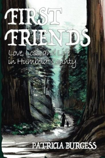 First Friends: Love, Loss and Life in Humboldt County