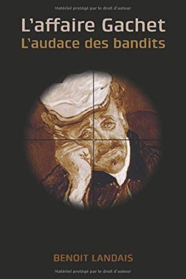 L'affaire Gachet: L'audace des bandits