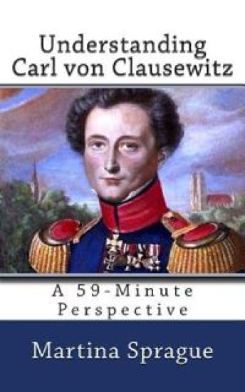 Understanding Carl von Clausewitz