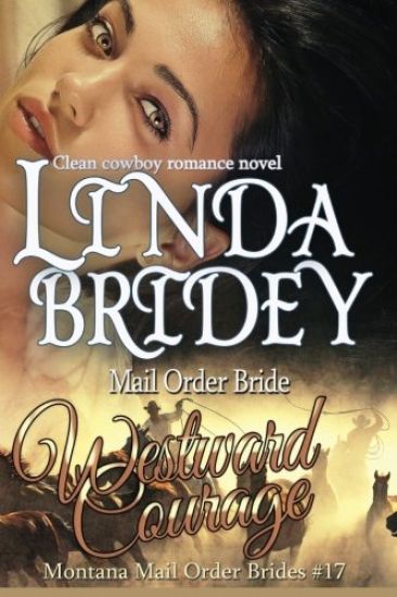 Mail Order Bride - Westward Courage: Clean Historical Cowboy Romance Novel