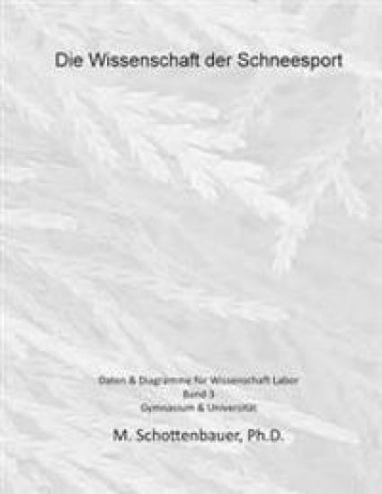 Die Wissenschaft der Schneesport: Band 3: Daten & Diagramme für Wissenschaft Labor