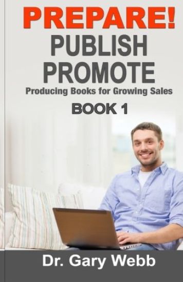 Prepare! Publish! Promote! Book 1: Producing Books That Sell