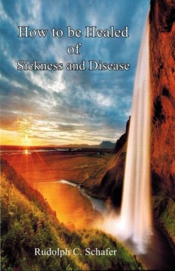 How to be Healed of Sickness and Disease: The Path to Healing and Health/Seven steps to appropriating healing