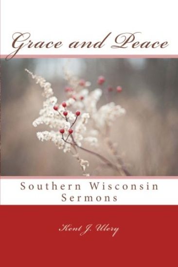 Grace and Peace: Southern Wisconsin Sermons