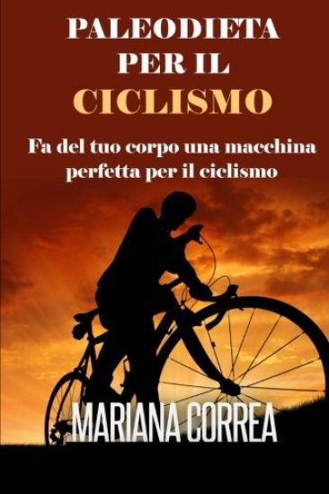 PALEODIETA Per Il CICLISMO: Fa del tuo corpo una macchina perfetta per il ciclismo
