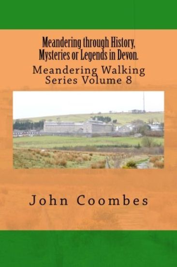 Meandering through History, Mysteries or Legends in Devon.