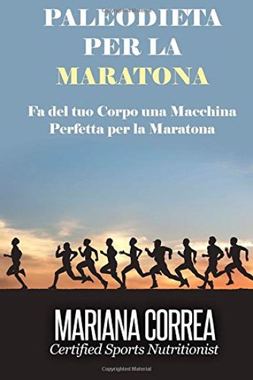 PALEODIETA Per la MARATONA: Fa del tuo corpo una macchina perfetta per la maratona