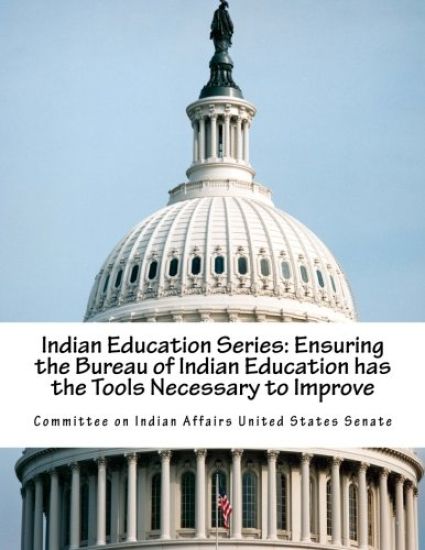 Indian Education Series: Ensuring the Bureau of Indian Education has the Tools Necessary to Improve