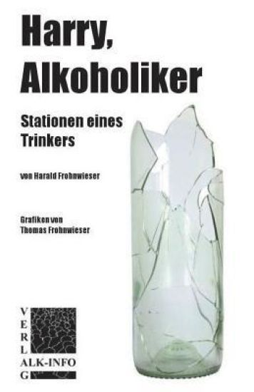 Harry, Alkoholiker: Stationen Eines Trinkers