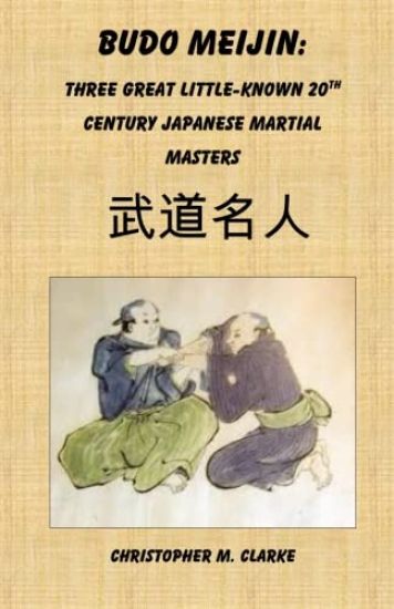 Budo Meijin: Three Great Little-known 20th Century Japanese Martial Masters
