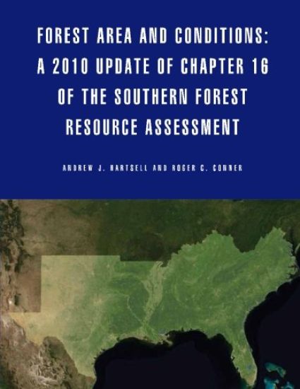 Forest Area and Conditions: A 2010 Update of Chapter 16 of the Southern Forest Resource Assessment