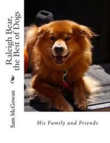 Raleigh Bear, the Best of Dogs: His Family and Friends