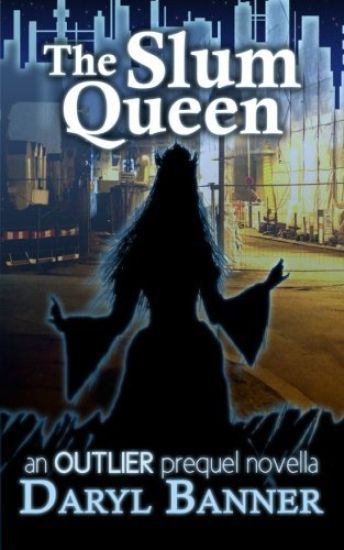 The Slum Queen (an Outlier prequel novella)