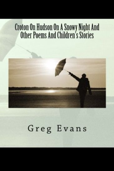 Croton On Hudson On A Snowy Night And Other Poems