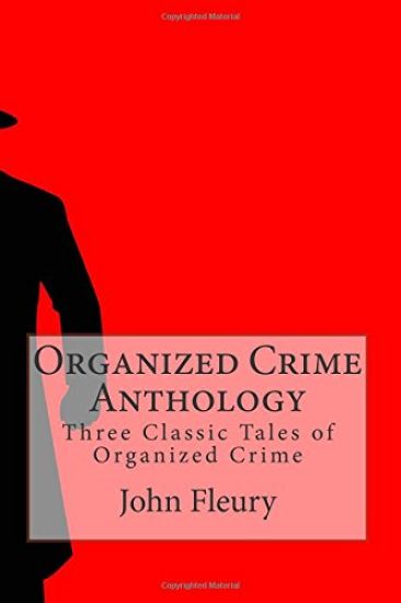 Organized Crime Anthology: Three Classic Tales of Organized Crime