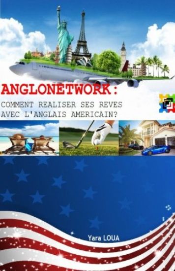 Anglonetwork: Comment réaliser ses rêves avec l'anglais américain?