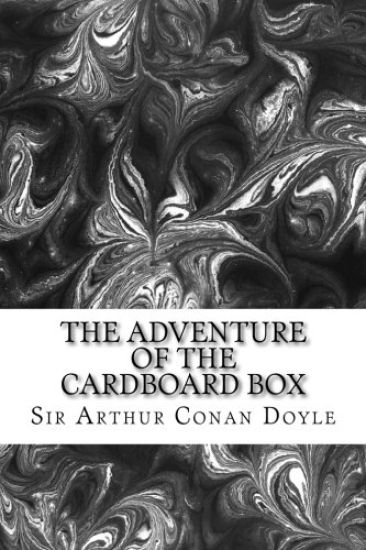 The Adventure Of The Cardboard Box: (Sir Arthur Conan Doyle Classics Collection)