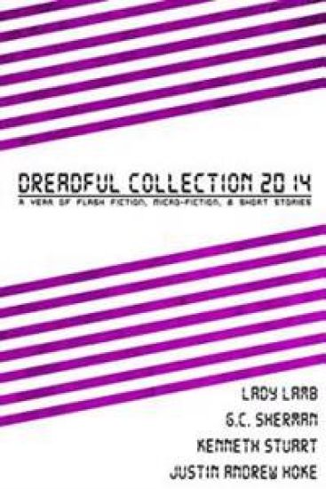 Dreadful Collection 2014: A Year Of Flash Fiction, Micro-Fiction & Short Stories