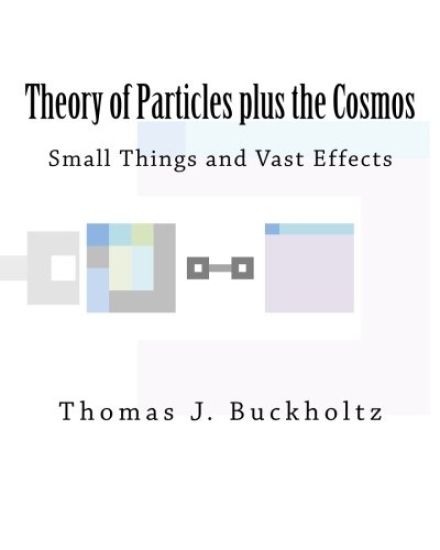 Theory of Particles plus the Cosmos: Small Things and Vast Effects