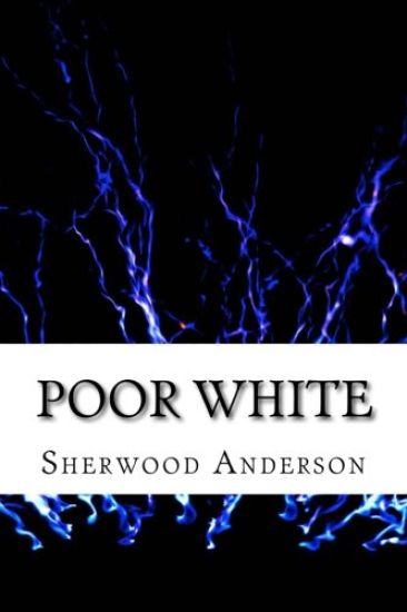 Poor White: (Sherwood Anderson Classics Collection)