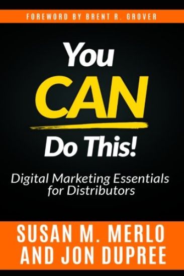 You CAN Do This!: An In-Depth Look at the Digital Marketing Essentials Necessary for Distributors to Remain Competitive and Well-Positio