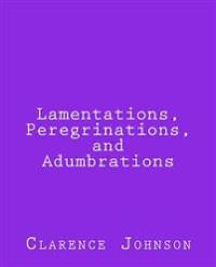 Lamentations, Peregrinations, and Adumbrations