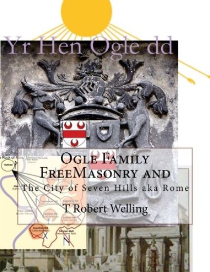 Ogle Family FreeMasonry and the City of Seven Hills aka Rome