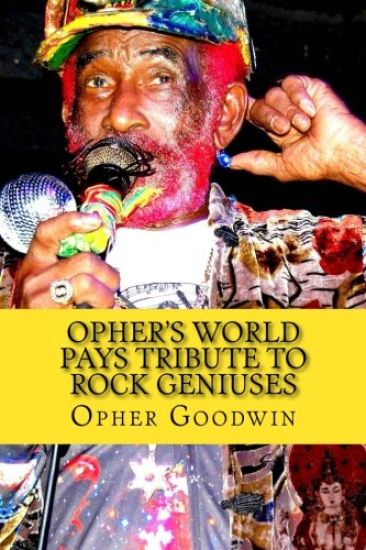Opher's World Tributes to Rock Geniuses