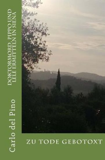 Zu Tode gebotoxt: Pippo und Lele ermitteln in Siena