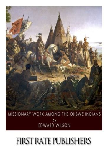 Missionary Work among the Ojibwe Indians