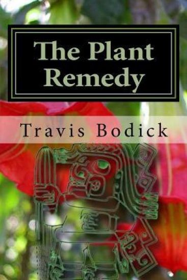 The Plant Remedy: Plant Spirit Shamanism and Healing