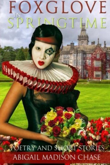Foxglove in Springtime: Poetry and Short Stories