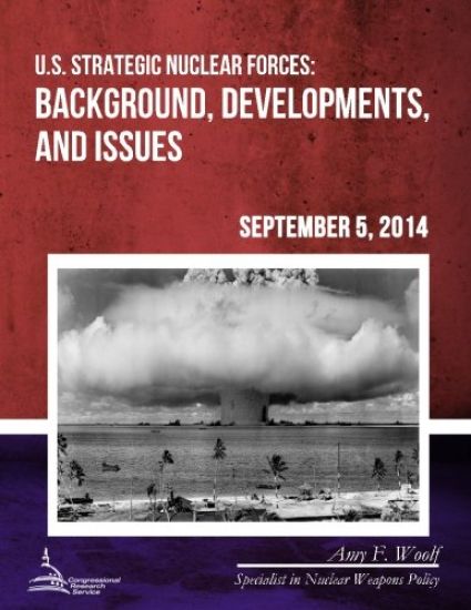 U.S. Strategic Nuclear Forces: Background, Developments, and Issues