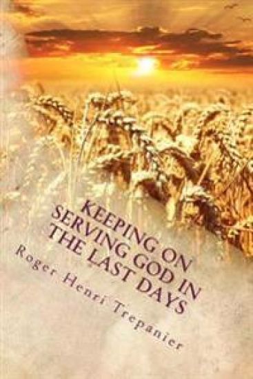 Keeping On Serving God In The Last Days