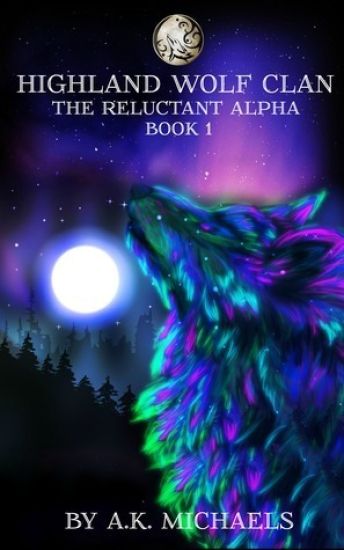Highland Wolf Clan, Book 1, the Reluctant Alpha