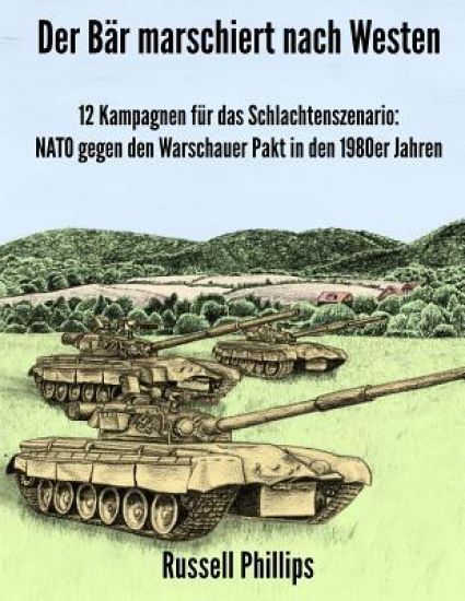 Der Bär marschiert nach Westen: 12 Kampagnen für das Schlachtenszenario: NATO gegen den Warschauer Pakt in den 1980er Jahren