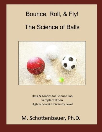 Bounce, Roll, & Fly: The Science of Balls: Data and Graphs for Science Lab: Sampler Edition