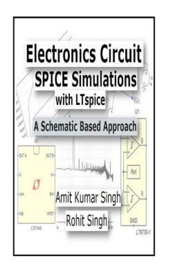 Electronics Circuit SPICE Simulations with LTspice: A Schematic Based Approach