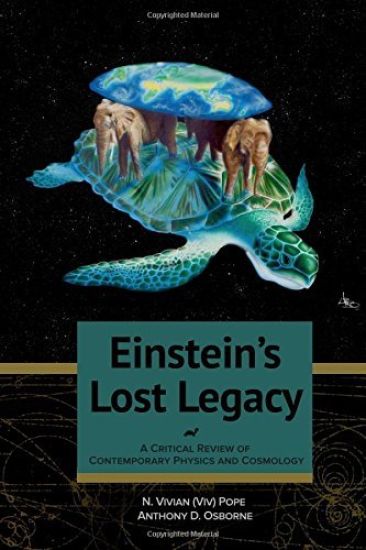 Einstein's Lost Legacy: A Critical Review of Contemporary Physics and Cosmology
