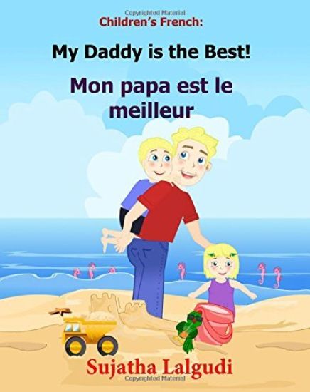 Children's French Book: My Daddy is the Best. Mon papa est le meilleur: Children's Picture Book English-French (Bilingual Edition). Kids Frenc