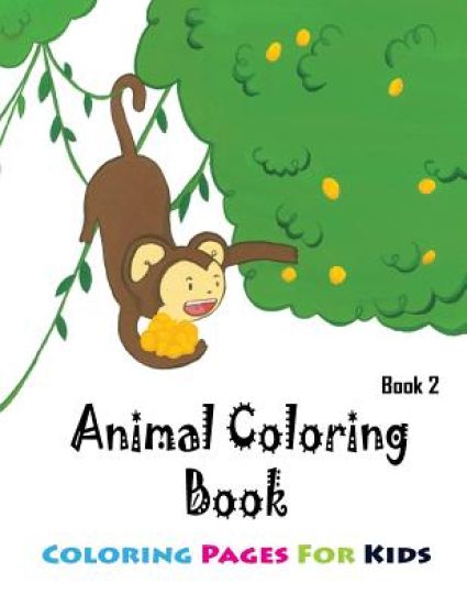 Coloring Pages For Kids Animals Coloring Book 2: Coloring Books for Kids