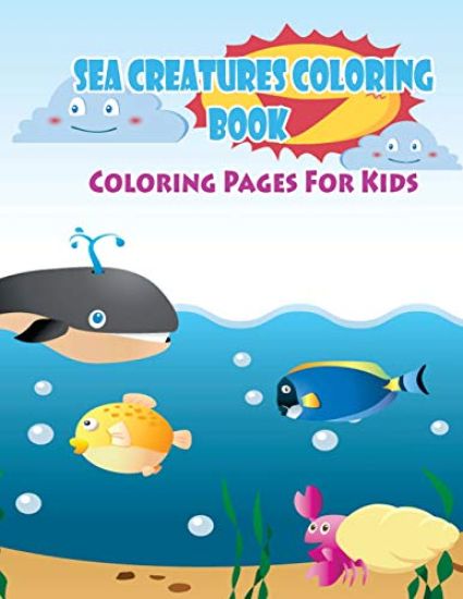 Coloring Pages For Kids Sea Creatures Coloring Book: Coloring Books for Kids