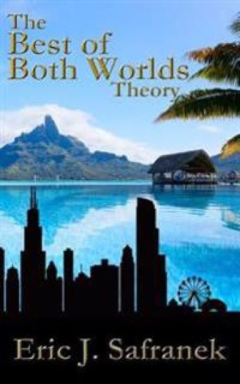 The Best of Both Worlds Theory: 23 Keys to Motivation, Self-Improvement & Living a Better Life!