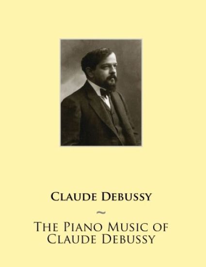 The Piano Music of Claude Debussy